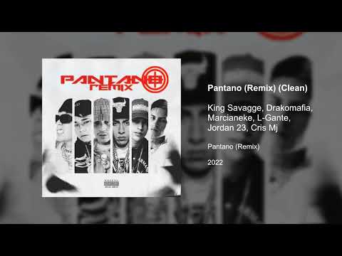 Pantano (Remix) (Clean version) - King Savagge, Drakomafia, Marcianeke, L-Gante, Jordan 23, Cris Mj