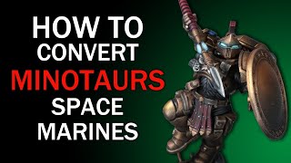 Kit Bashing Minotaur Space Marines - Third Party Conversions