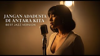 Download lagu JANGAN ADA DUSTA DIANTARA KITA - BROERY MARANTIKA || BEST JAZZ VERSION (COVER) mp3