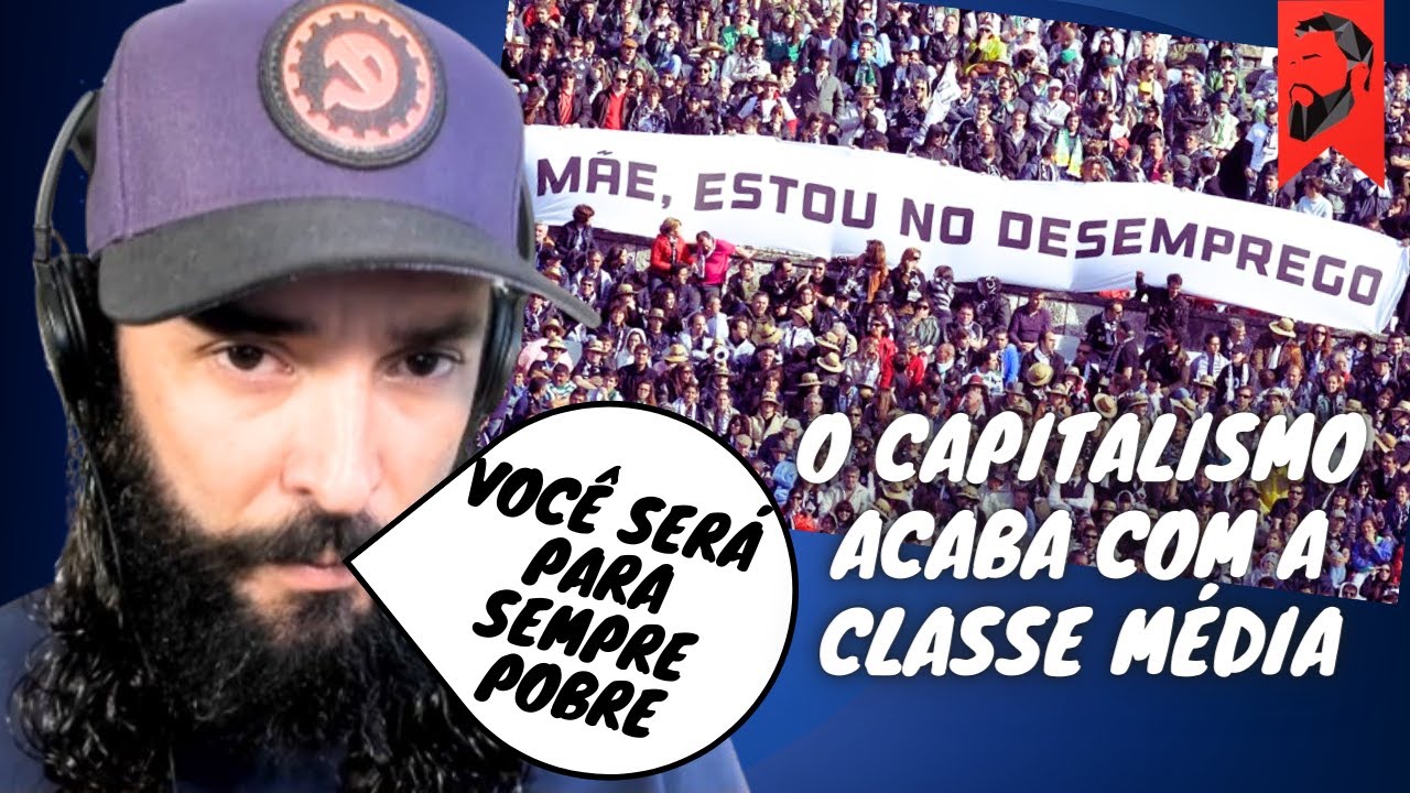 NÃO HÁ ESPAÇO PARA CLASSE MÉDIA NO CAPITALISMO | VOCÊ VAI CONTINUAR POBRE