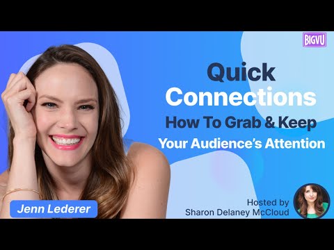 Quick Connections - How To Grab (and Keep) Your Audience's Attention