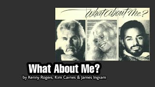Throwback Duet 17 (What About Me? - Kenny Rogers, Kim Carnes &amp; James Ingram) - with Lyrics