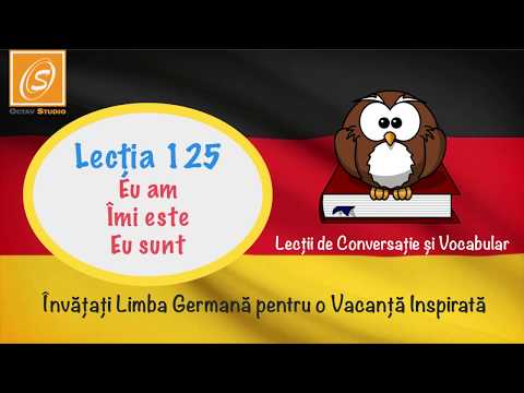 Lecția 125 - ‪Eu am‬, Îmi este, Eu sunt‬ - Lecții de Conversație și Vocabular în Limba Germană