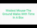 Modest Mouse-The Ground Walks With Time In A Box