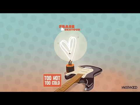 Frase x SkiiTour - Too Hot, Too Cold
