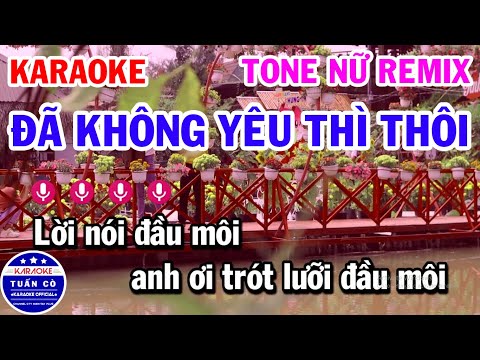 Karaoke Đã Không Yêu Thì Thôi Nhạc Sống Remix Tone Nữ