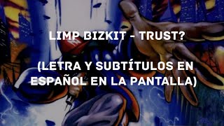 Limp Bizkit - Trust? (Lyrics/Sub Español)