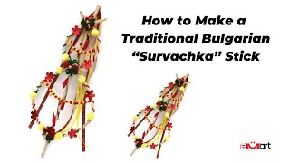 How to Make a Traditional Bulgarian “Survachka“ Stick 