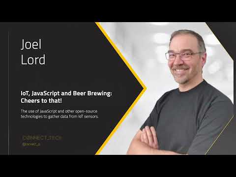 ConnectTech2021 - Joel Lord   IoT, JavaScript and Beer Brewing