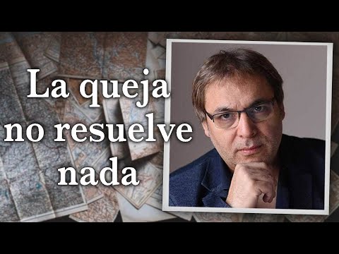 Gabriel Rolón - La queja no resuelve nada