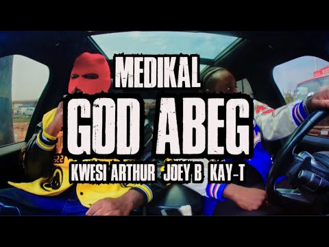 Medikal - God Abeg Ft Kwesi Arthur, Joey B, Kay-T 🔥🔥
