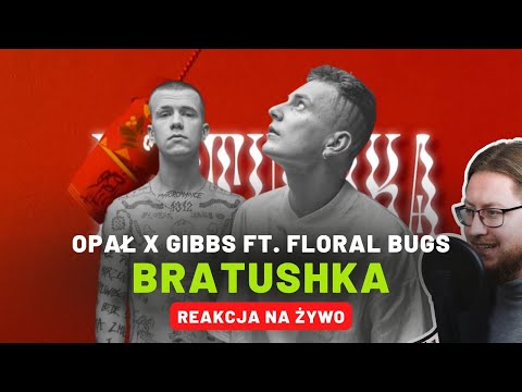 Opał x Gibbs ft. Floral Bugs "Bratushka" | REAKCJA NA ŻYWO 🔴
