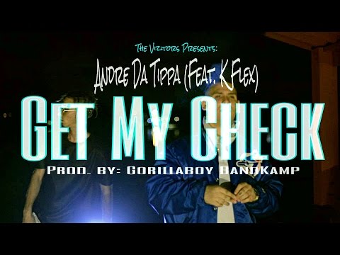 Andre Da Tippa-Get My Check (Feat: K-Flex) Prod By Gorillaboy BandKamp