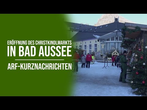 Eröffnung des Christkindlmarkts in Bad Aussee - ARF-Kurznachrichten