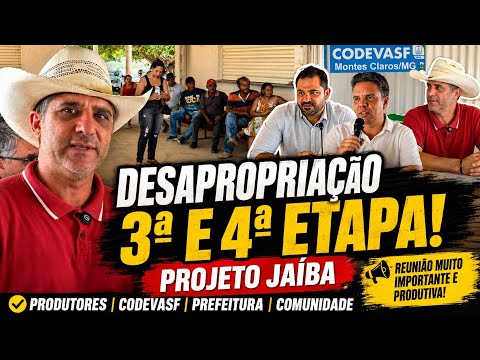 DESAPROPRIAÇÃO DA 3ª E 4ª ETAPA DO PROJETO JAÍBA: REUNIÃO TRAZ IMPORTANTES INFORMAÇÕES!