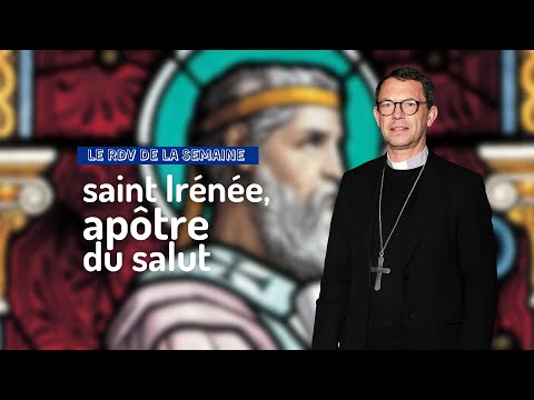Saint Irénée proclamé Docteur de l’Église, ça change quoi ?