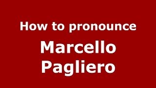 How to pronounce Marcello Pagliero
