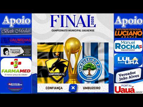 CONFIANÇA X UMBUZEIRO - Final Campeonato uauaense de futebol 2026 @portaluaua