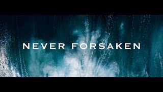 Never Forsaken - Hillsong Worship (Lyric Video)