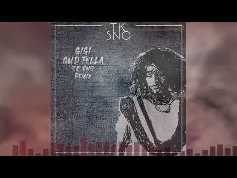 Gigi - Gud Fella (TK SNO Remix)