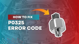 How to Fix P0325 Code – Knock Sensor Circuit Malfunction@FourWheelsEmpire