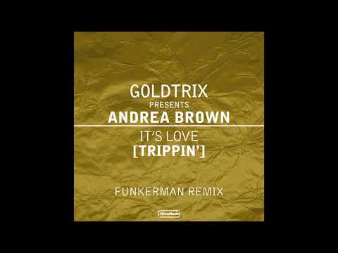Goldtrix presents Andrea Brown - It's Love [Trippin'] (Funkerman Remix)
