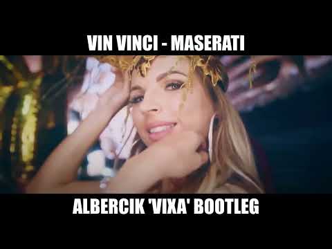 Vin Vinci - Maserati ( Albercik 'Vixa' Bootleg )
