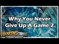 [Hearthstone] Why You Never Give Up A Game 2 ...