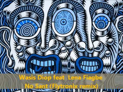 Wasis Diop feat  Lena Fiagbe - No Sant (Flytronix remix)