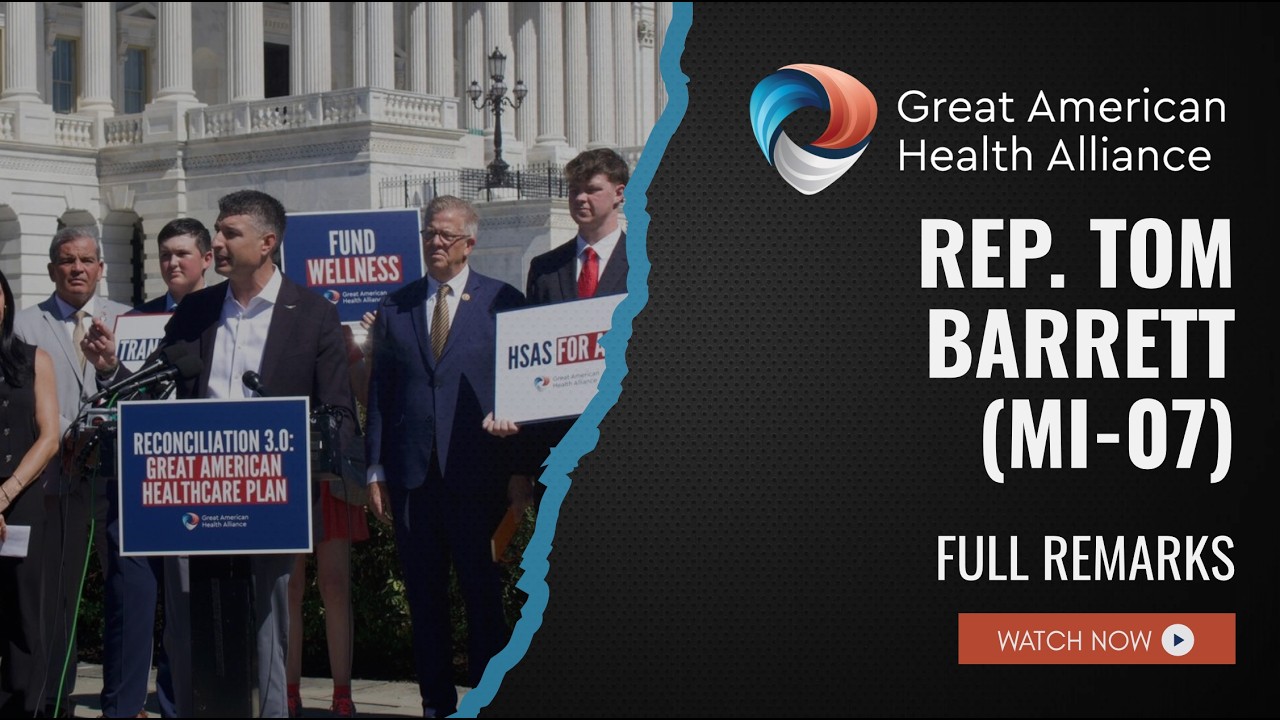 Video: Rep. Tom Barrett Advocates HSA Expansions at Great American Health Alliance Event