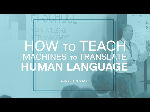 How to Teach Machines to Translate Human Language | Marcello Federico | Masterclass