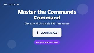 Splunk SPL Commands Command Tutorial - List All Available SPL Commands for Beginners