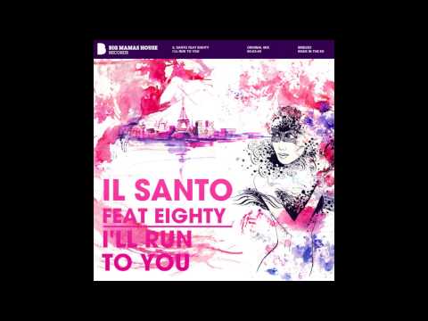 Il Santo feat Eighty - I'll Run To You