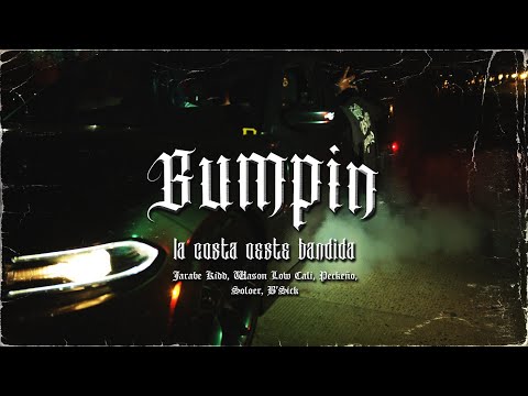 BUMPIN - La Costa Oeste Bandida (Jarabe Kidd, Wason Low Cali, Peckeño, Soloer, B.Sick) Video Oficial