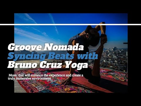 Groove Nomada - Syncing Beats with Bruno Cruz Yoga