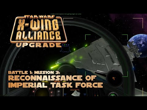 Reconnaissance of Imperial Task Force - Battle 1: Mission 3 - X-Wing Alliance Upgrade