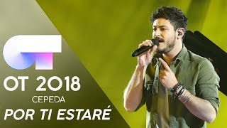 &quot;POR TI ESTARÉ&quot; | CEPEDA | GALA 10 | OT 2018