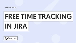 Simple & Free Time Tracking for Jira 