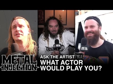 Ask The Artist: What Actor Would Play You? | Metal Injection