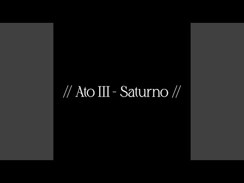 Video thumbnail for // ATO III - SATURNO //