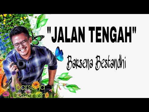 \JALAN TENGAH\ _ BARSENA BESTANDHI || LIRIK LAGU