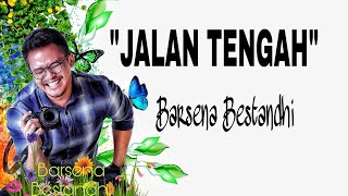 Download lagu 'JALAN TENGAH' _ BARSENA BESTANDHI || LIRIK LAGU mp3 Download lagu 'JALAN TENGAH' _ BARSENA BESTANDHI || LIRIK LAGU mp3