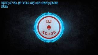 B.o.B. - Drunk AF ft. Ty Dolla $ign (DJ AC33R Remix)