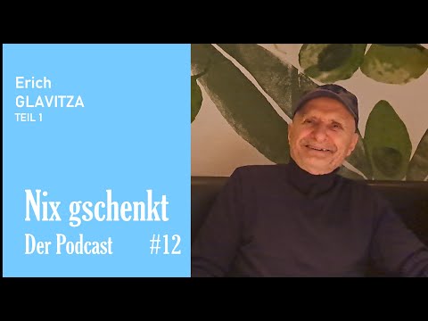 Nix gschenkt - Der Podcast 12 Erich Glavitza. Teil 1 (von 2)