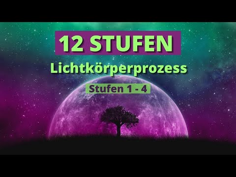 12 Stufen im Lichtkörperprozess | Teil 2: Lichtkörperstufen 1 - 4  | #Erwachen  & Neuorientierung 🔥