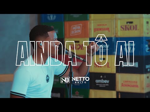 Ainda tô ai - Netto Brito - OFICIAL