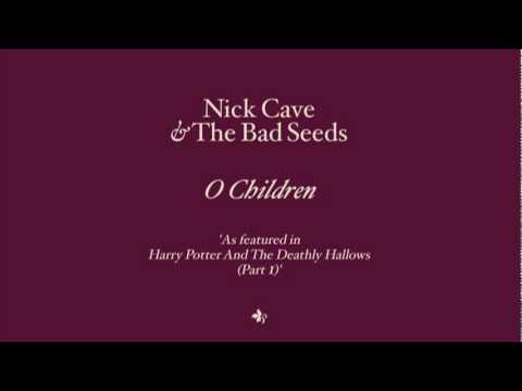 Nick Cave & The Bad Seeds - O Children (from Harry Potter & The Deathly Hallows)