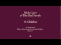 Nick Cave & The Bad Seeds - O Children (from ...