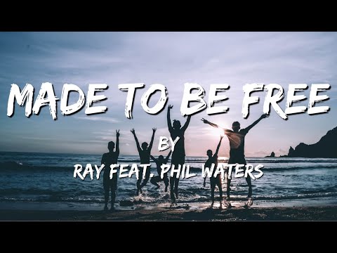 Made To Be Free (Lyric Video) // Ray feat. Phil Waters