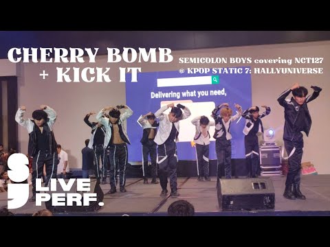 [LIVE] SEMICOLON BOYS covering NCT127 - Intro + Cherry Bomb + Kick It @ KPOP STATIC 7: HALLYUNIVERSE